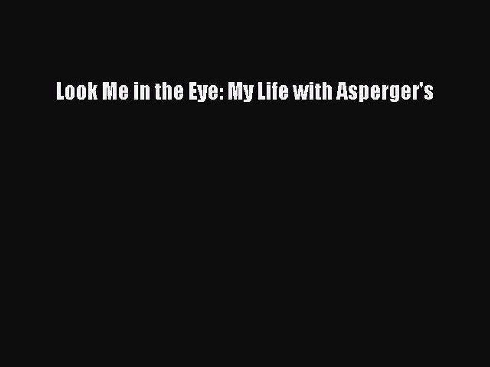 Read Books Look Me in the Eye: My Life with Asperger's PDF Free