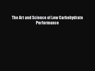 Read Books The Art and Science of Low Carbohydrate Performance ebook textbooks