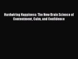 Read Books Hardwiring Happiness: The New Brain Science of Contentment Calm and Confidence E-Book