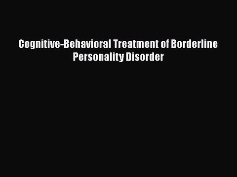Download Books Cognitive-Behavioral Treatment of Borderline Personality Disorder PDF Free