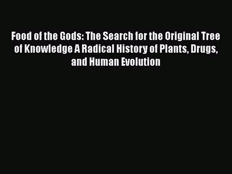 Read Books Food of the Gods: The Search for the Original Tree of Knowledge A Radical History