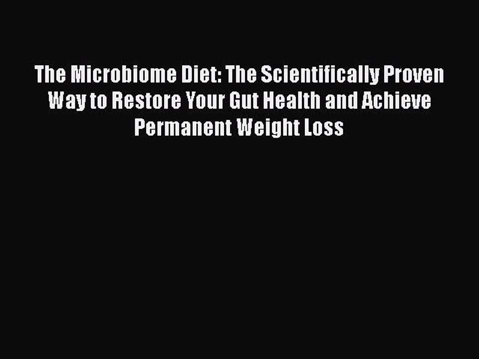 Read Books The Microbiome Diet: The Scientifically Proven Way to Restore Your Gut Health and