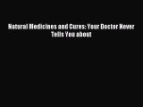 Download Natural Medicines and Cures: Your Doctor Never Tells You about PDF Free