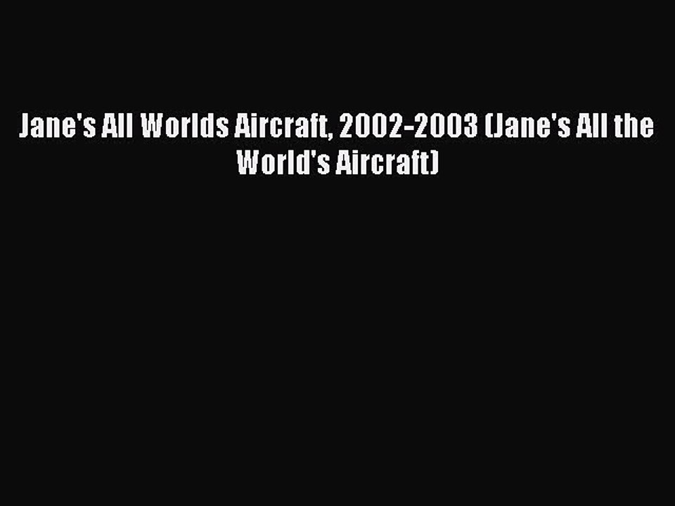 Read Jane's All Worlds Aircraft 2002-2003 (Jane's All the World's Aircraft) PDF Online