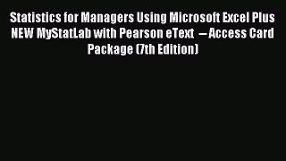 Read Statistics for Managers Using Microsoft Excel Plus NEW MyStatLab with Pearson eText  --