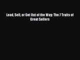 [PDF] Lead Sell or Get Out of the Way: The 7 Traits of Great Sellers [Read] Online
