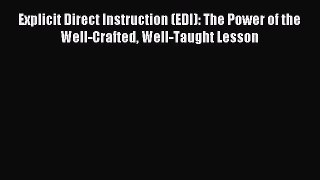 Download Explicit Direct Instruction (EDI): The Power of the Well-Crafted Well-Taught Lesson