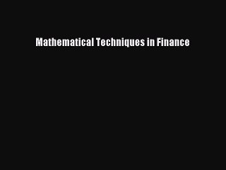 Read Mathematical Techniques in Finance PDF Free