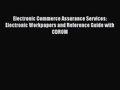 Read Electronic Commerce Assurance Services: Electronic Workpapers and Reference Guide with