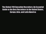 [PDF] The Global 200 Executive Recruiters: An Essential Guide to the Best Recruiters in the