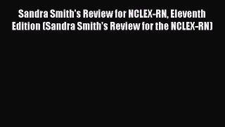 Read Sandra Smith's Review for NCLEX-RN Eleventh Edition (Sandra Smith's Review for the NCLEX-RN)
