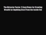 [PDF] The Attractor Factor: 5 Easy Steps for Creating Wealth (or Anything Else) From the Inside