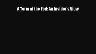 Read A Term at the Fed: An Insider's View Ebook Free