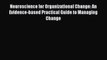 Read Neuroscience for Organizational Change: An Evidence-based Practical Guide to Managing