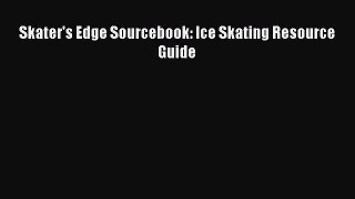 Read Skater's Edge Sourcebook: Ice Skating Resource Guide ebook textbooks