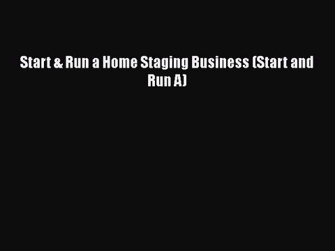 Read Start & Run a Home Staging Business (Start and Run A) Ebook Free