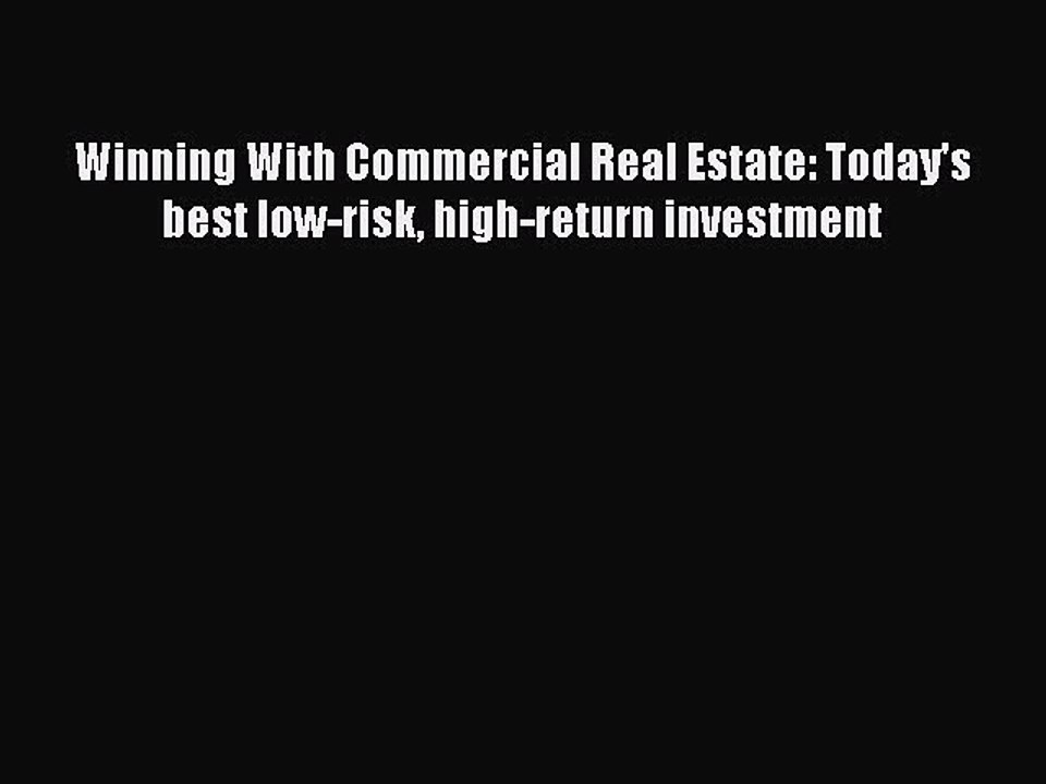 Read Winning With Commercial Real Estate: Today's best low-risk high-return investment Ebook