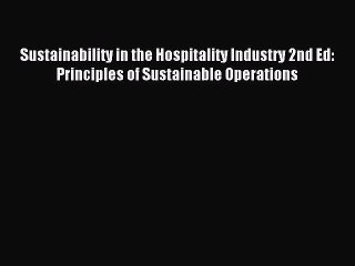 Download Video: Read Sustainability in the Hospitality Industry 2nd Ed: Principles of Sustainable Operations