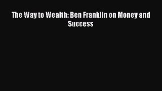 Download The Way to Wealth: Ben Franklin on Money and Success Ebook Free