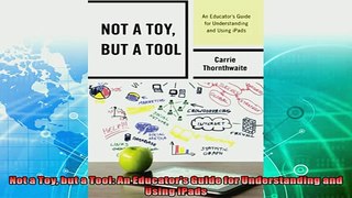read now  Not a Toy but a Tool An Educators Guide for Understanding and Using iPads
