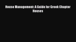 Read House Management: A Guide for Greek Chapter Houses ebook textbooks