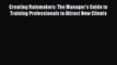 Read Creating Rainmakers: The Manager's Guide to Training Professionals to Attract New Clients