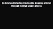 Read On Grief and Grieving: Finding the Meaning of Grief Through the Five Stages of Loss Ebook