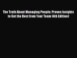 Read The Truth About Managing People: Proven Insights to Get the Best from Your Team (4th Edition)