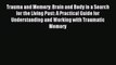 Read Trauma and Memory: Brain and Body in a Search for the Living Past: A Practical Guide for