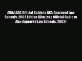 Read ABA/LSAC Official Guide to ABA-Approved Law Schools 2002 Edition (Aba Lsac Official Gudie