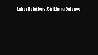Read Labor Relations: Striking a Balance Ebook Free