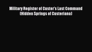 Read Military Register of Custer's Last Command (Hidden Springs of Custeriana) ebook textbooks