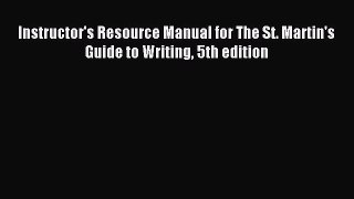 Read Instructor's Resource Manual for The St. Martin's Guide to Writing 5th edition E-Book