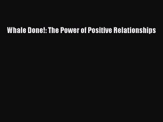 Read Whale Done!: The Power of Positive Relationships ebook textbooks