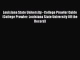 Read Louisiana State University - College Prowler Guide (College Prowler: Louisiana State University