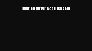 Read Hunting for Mr. Good Bargain Ebook PDF