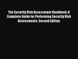 Read The Security Risk Assessment Handbook: A Complete Guide for Performing Security Risk Assessments