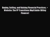 Read Buying Selling and Valuing Financial Practices   Website: The FP Transitions M&A Guide