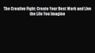 Read The Creative Fight: Create Your Best Work and Live the Life You Imagine PDF Free