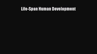 Read Life-Span Human Development Ebook Free