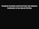 [Download] Complete Cocktails and Party Food: Two Fabulous Cookbooks in One Special Gift Box