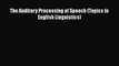 [PDF] The Auditory Processing of Speech (Topics in English Linguistics) [Read] Full Ebook