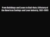 Read From Buildings and Loans to Bail-Outs: A History of the American Savings and Loan Industry