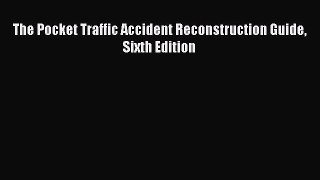 Download The Pocket Traffic Accident Reconstruction Guide Sixth Edition Ebook Online
