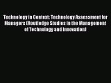 Read Technology in Context: Technology Assessment for Managers (Routledge Studies in the Management