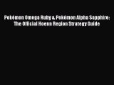 Read PokÃ©mon Omega Ruby & PokÃ©mon Alpha Sapphire: The Official Hoenn Region Strategy Guide