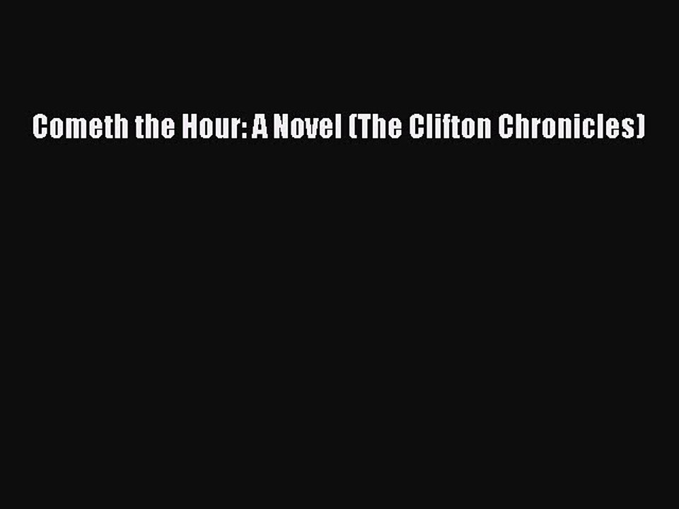 Read Book Cometh the Hour: A Novel (The Clifton Chronicles) ebook textbooks