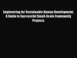 Read Engineering for Sustainable Human Development: A Guide to Successful Small-Scale Community