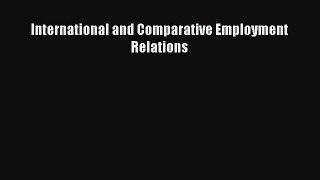 Read International and Comparative Employment Relations Ebook Free