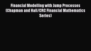 Read Financial Modelling with Jump Processes (Chapman and Hall/CRC Financial Mathematics Series)